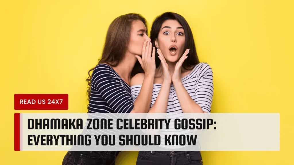 Dhamaka Zone Celebrity Gossip